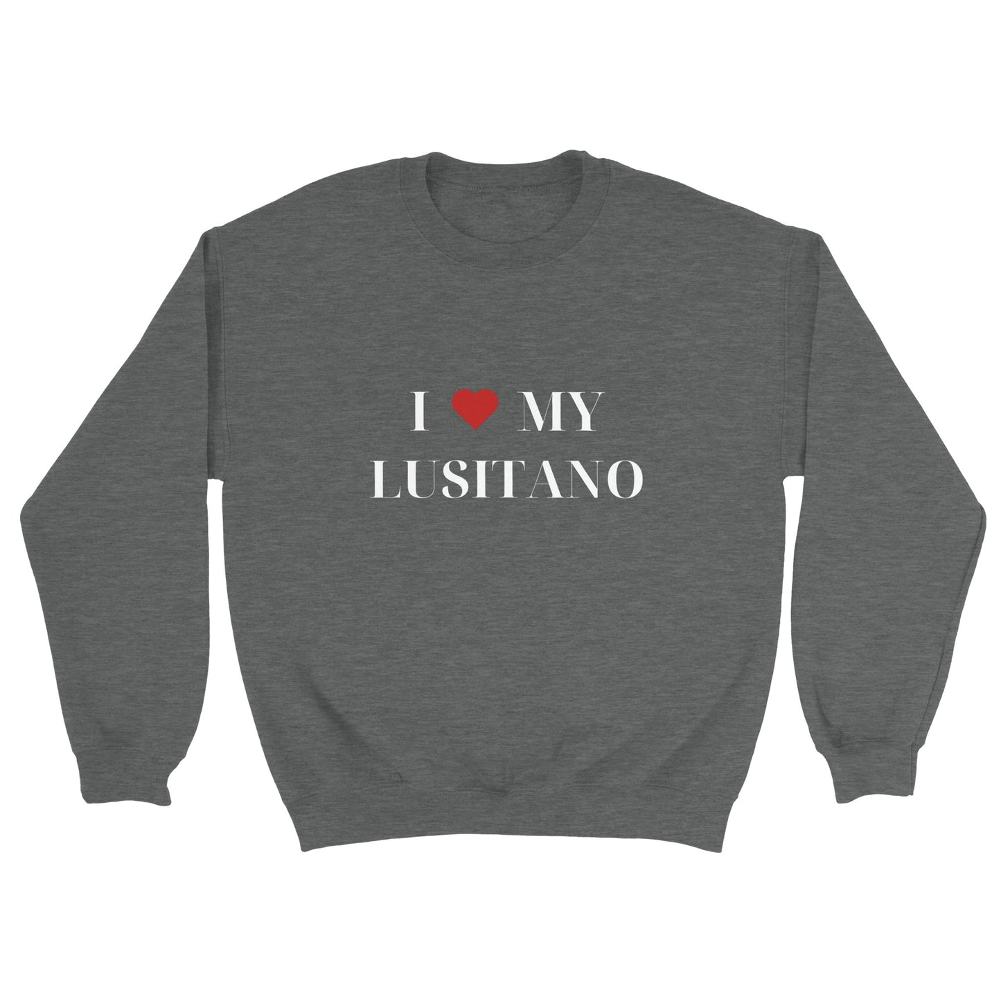 I Love My Lusitano | Sweatshirt