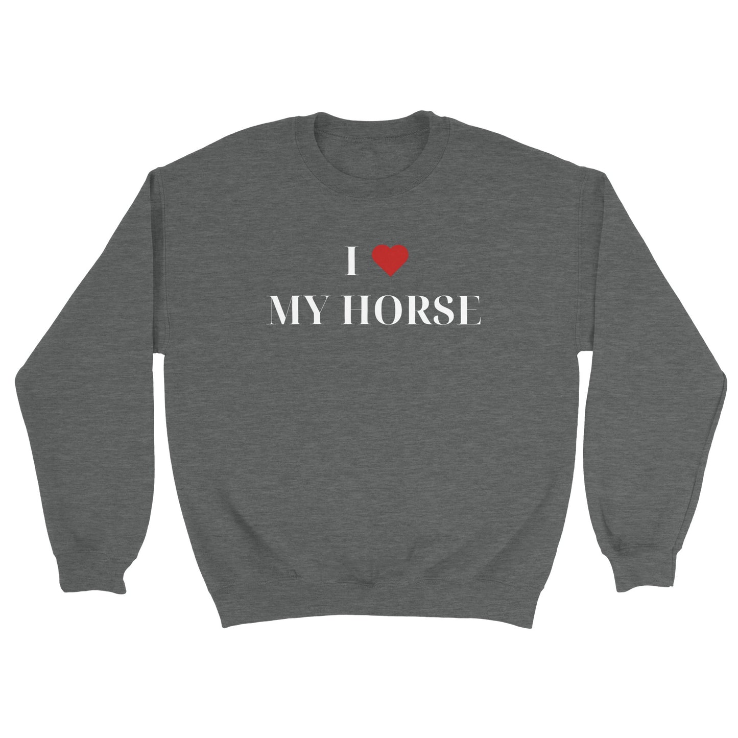 I Love My Horse | Sweatshirt