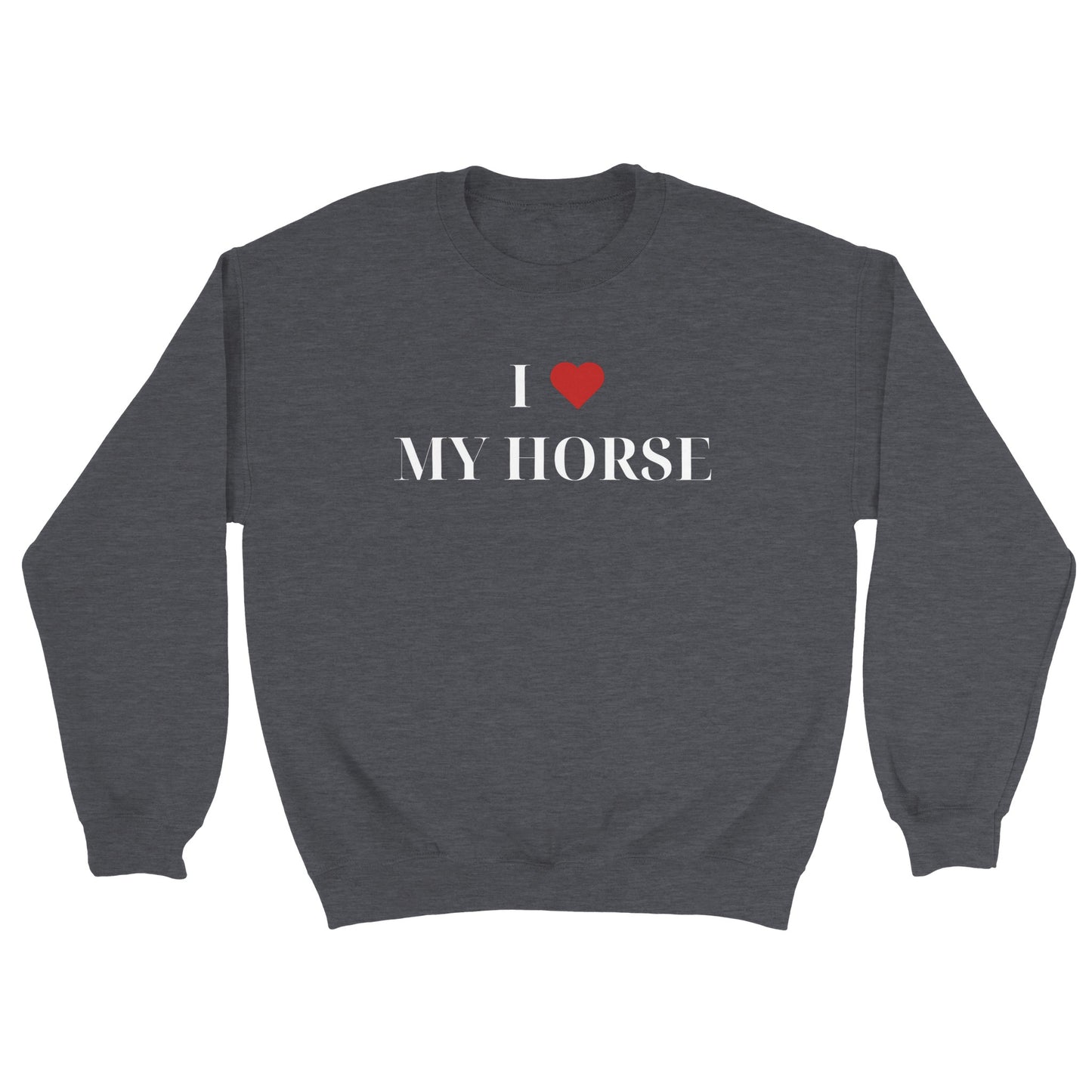I Love My Horse | Sweatshirt