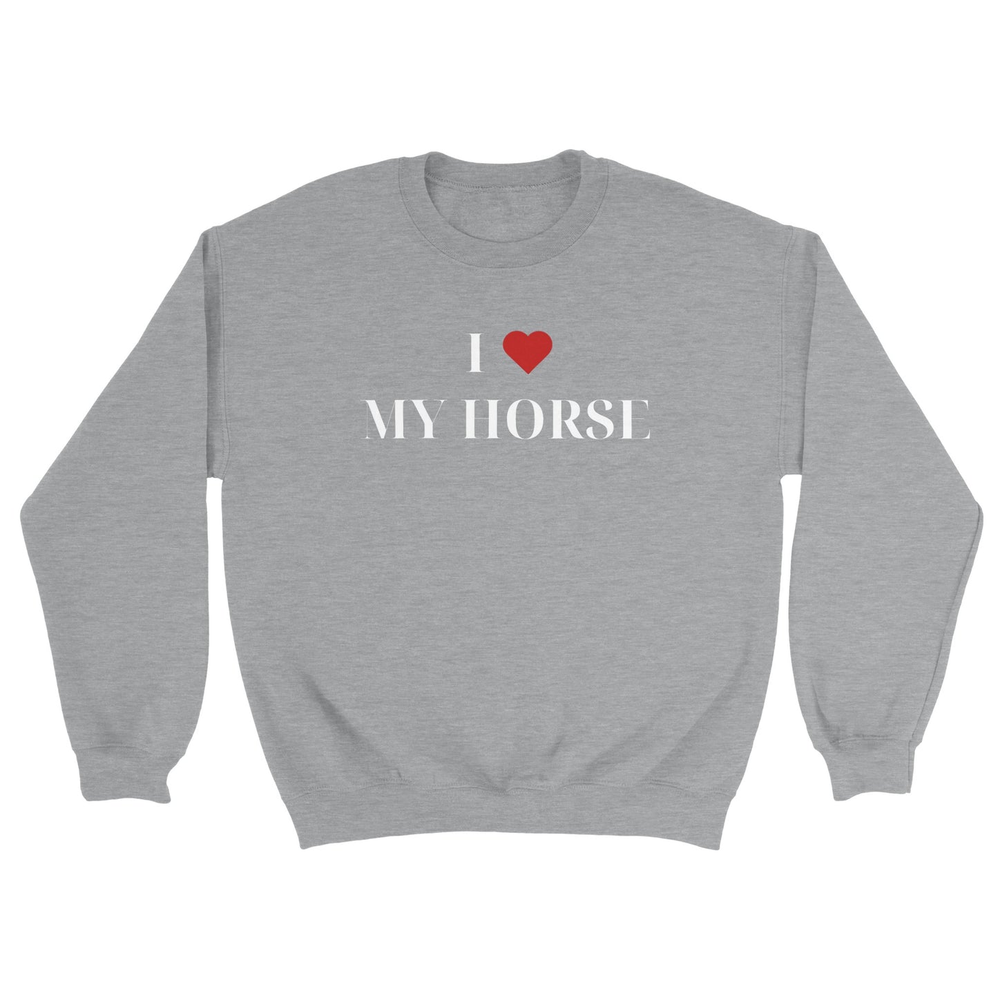 I Love My Horse | Sweatshirt