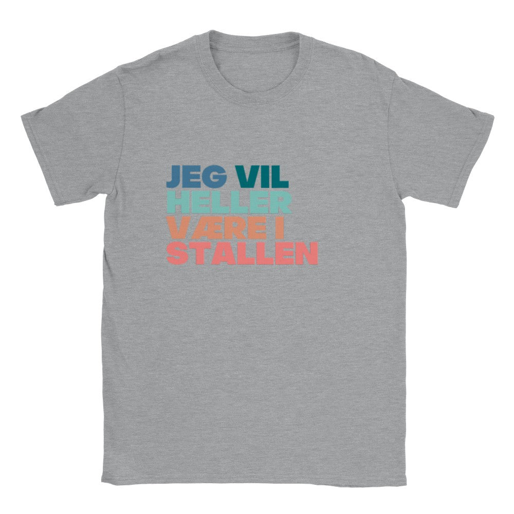 Jeg Vil Heller Være i Stallen | Unisex T-shirt