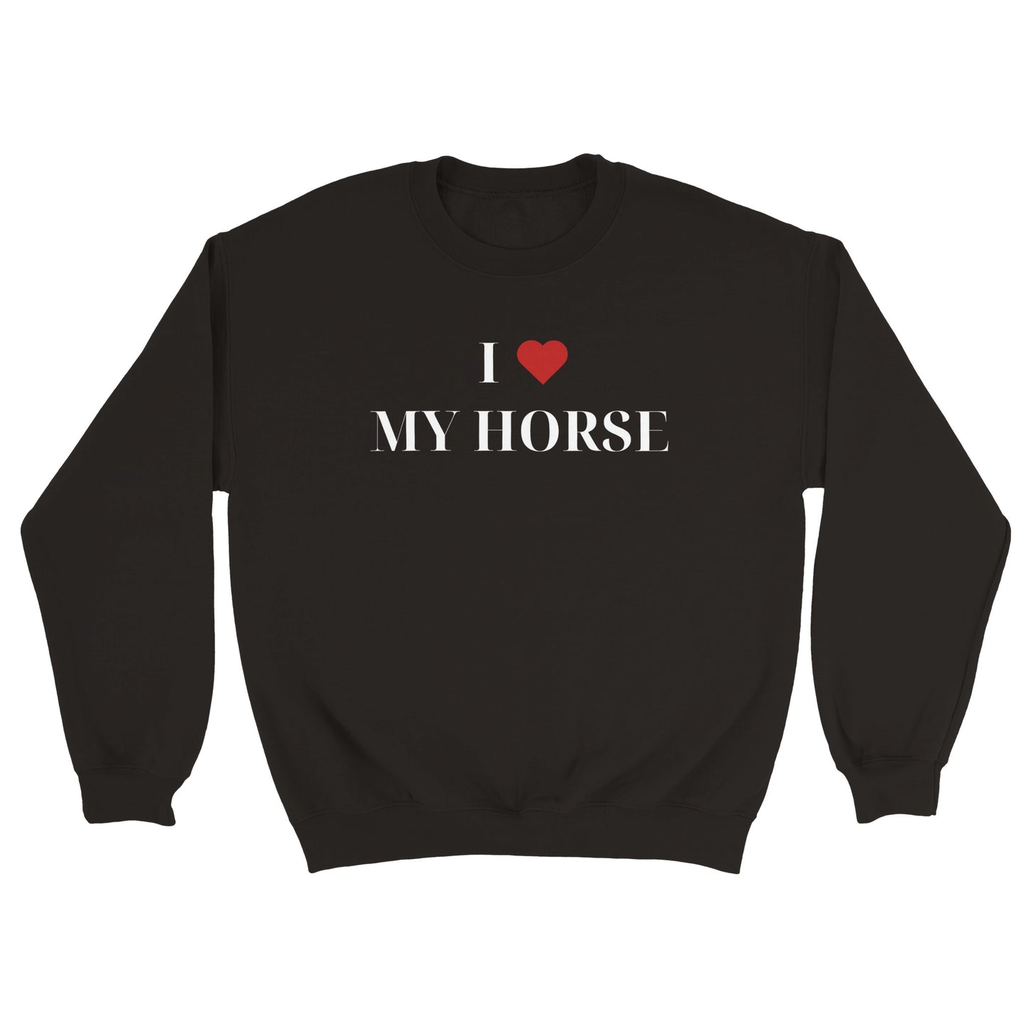 I Love My Horse | Sweatshirt