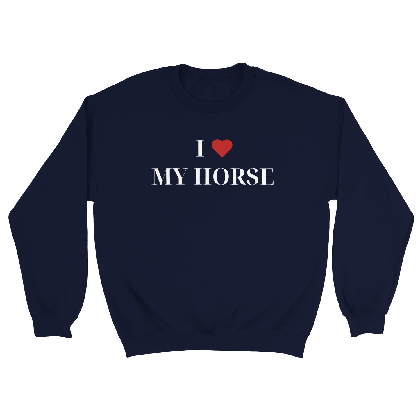 I Love My Horse | Sweatshirt